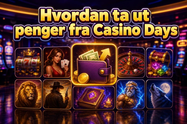 Hvordan ta ut penger fra Casino Days